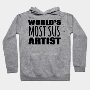 World's Most Sus Artist Hoodie